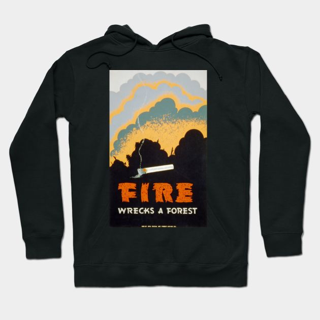 Vintage poster - Fire warning - Fire wrecks a forest Hoodie by Montanescu